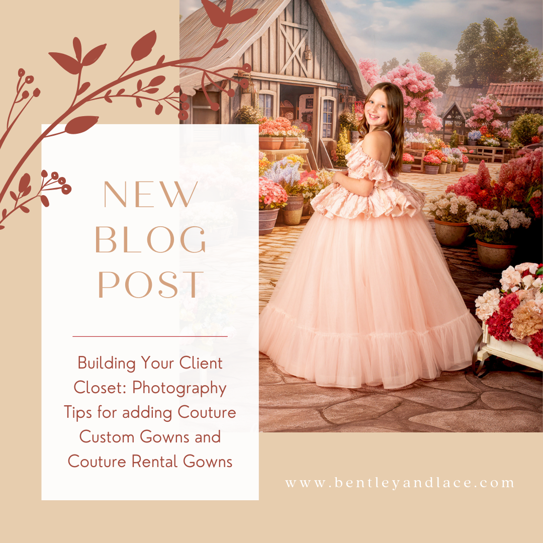 Building Your Client Closet: Photography Tips for adding Couture Custom Gowns and Couture Rental Gowns
