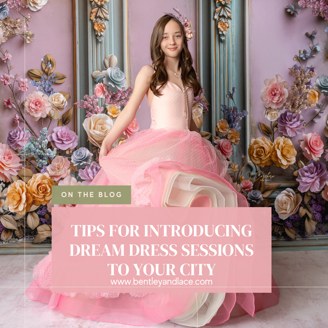Dream Dress Session Secrets: Tips for Introducing Dream Dress Sessions to Your City